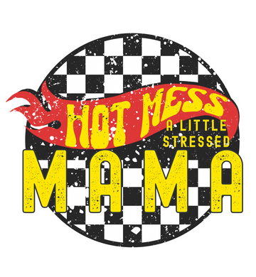 Hot Mess a Little Stressed Mama Graphic