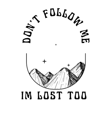 Don’t Follow Me I’m Lost Too Mountain Graphic