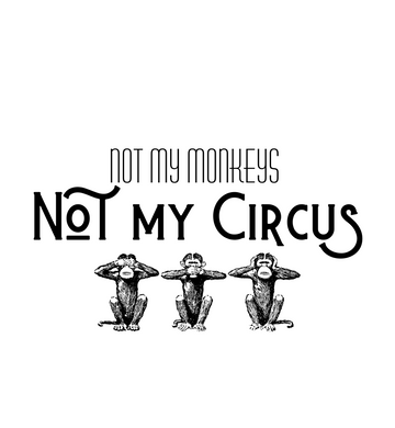 Not My Monkeys Not My Circus Graphic