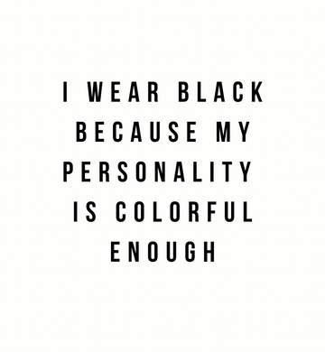 I Wear Black Because My Personality is Colorful Enough Graphic