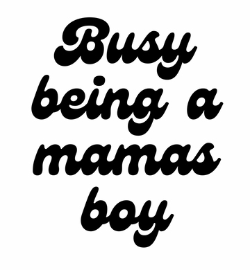 Busy Being A Mamas Boy Graphic