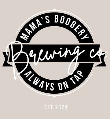 Mama’s Boobery Brewing Co. Always on Tap (custom Year) Breast Feeding Graphic