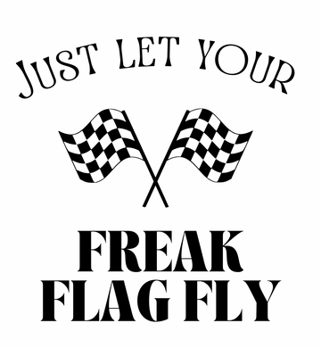 Just Let Your Freak Flag Fly Graphic