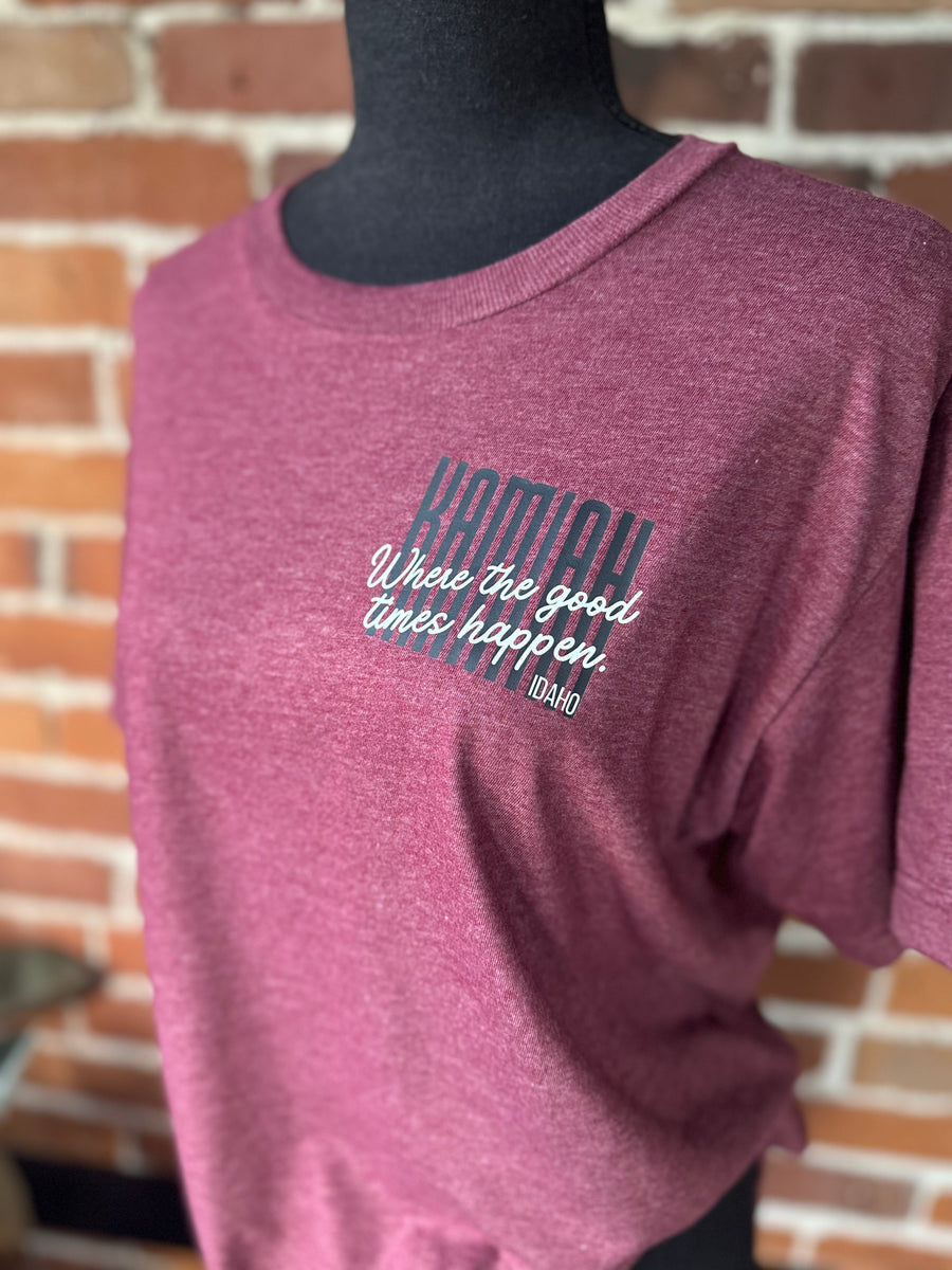 Kamiah Idaho Where the Good Times Happen Maroon Tee