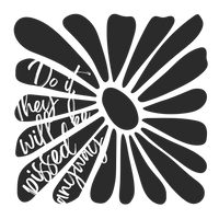 Do it they will be pissed anyway Flower Graphic