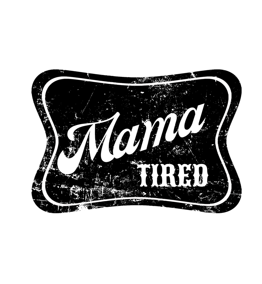 Mama Tired Graphic