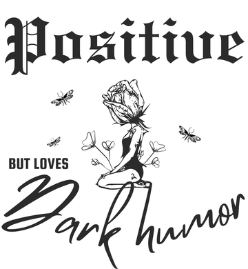 Positive but Loves Dark Humor Graphic
