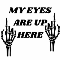 My Eyes Are Up Here Skeleton Graphic