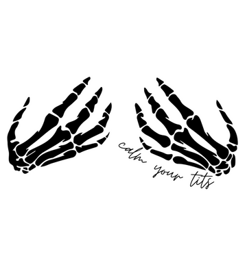 Calm Your Tits Skeleton Hand Graphic