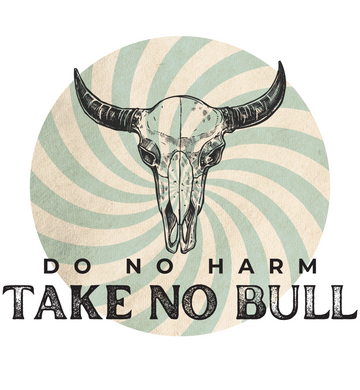 Do No Harm Take No Bull Skull Graphic