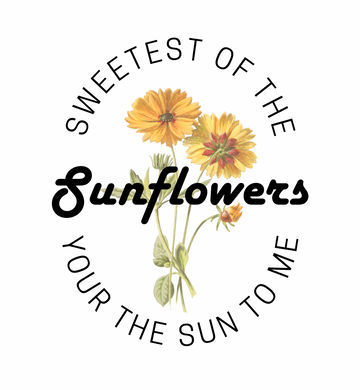 Sweetest of the Sunflowers, You Are the Sun To Me Flower Graphic